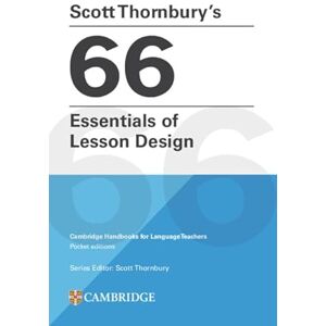 Scott Thornbury's 66 Essentials of Lesson Design Paperback: Cambridge Handbooks for Language Teachers Pocket Editions Scott Thornbury's 66 Essentials of Lesson Design Paperback: Cambridge Handbooks for Language Teachers Pocket Editions