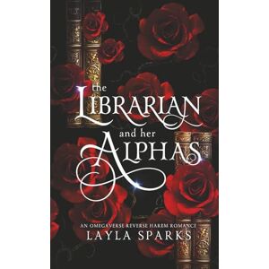 Sparks, Layla The Librarian and Her Alphas: An Omegaverse Reverse Harem Romance (Knotted and Claimed Standalone Series) Sparks, Layla The Librarian and Her Alphas: An Omegaverse Reverse Harem Romance (Knotted and Claimed Standalone Series)