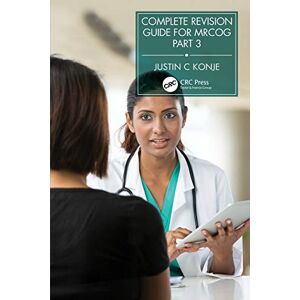 Konje, Justin Complete Revision Guide for MRCOG Part 3 Konje, Justin Complete Revision Guide for MRCOG Part 3