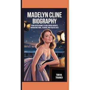 M. TRAINER, TOM MADELYN CLINE BIOGRAPHY: From Outer Banks to Hollywood Heights Navigating Fame, Fashion, and Film in 2025 M. TRAINER, TOM MADELYN CLINE BIOGRAPHY: From Outer Banks to Hollywood Heights Navigating Fame, Fashion, and Film in 2025