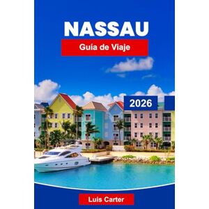 Carter, Luis Nassau Guía de viaje 2026: Descubre la capital de las Bahamas con playas, cruceros, snorkel y cultura isleña Carter, Luis Nassau Guía de viaje 2026: Descubre la capital de las Bahamas con playas, cruceros, snorkel y cultura isleña