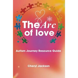 Jackson The Arc of Love: Autism Journey Resource Guide Jackson The Arc of Love: Autism Journey Resource Guide