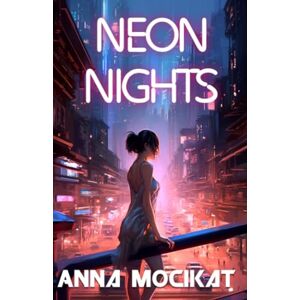 Mocikat, Anna Neon Nights: A Cyberpunk Detective Thriller (There's no Murder in Paradise) Mocikat, Anna Neon Nights: A Cyberpunk Detective Thriller (There's no Murder in Paradise)