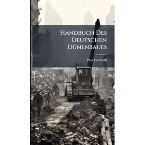 Gerhardt, Paul Handbuch Des Deutschen DÃ1/4nenbaues Gerhardt, Paul Handbuch Des Deutschen DÃ1/4nenbaues