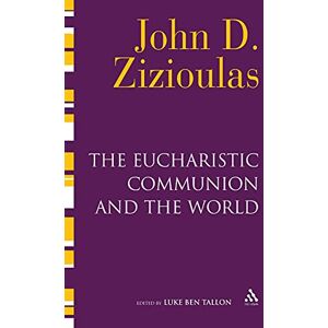 Zizioulas, John D. The Eucharistic Communion and the World Zizioulas, John D. The Eucharistic Communion and the World