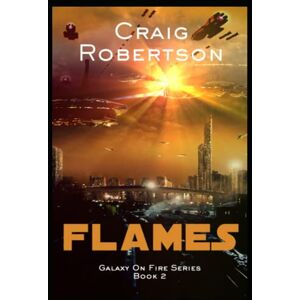 Robertson, Craig Flames: Galaxy On Fire, Book 2: Volume 2 Robertson, Craig Flames: Galaxy On Fire, Book 2: Volume 2