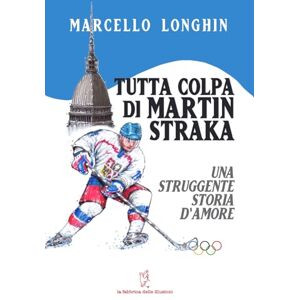 Longhin, Marcello Tutta colpa di Martin Straka Longhin, Marcello Tutta colpa di Martin Straka