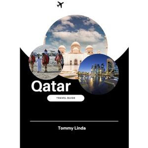 Linda, Tommy QATAR Travel guide 2025: Top Accommodations, Culinary Hotspots, Seamless Transportation Tips, and Unforgettable Activities Across the Desert and Cityscape Linda, Tommy QATAR Travel guide 2025: Top Accommodations, Culinary Hotspots, Seamless Transportation Tips, and Unforgettable Activities Across the Desert and Cityscape