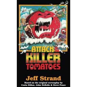 Strand, Jeff Attack of the Killer Tomatoes: The Novelization (Encyclopocalypse Movie Tie-In Series) Strand, Jeff Attack of the Killer Tomatoes: The Novelization (Encyclopocalypse Movie Tie-In Series)