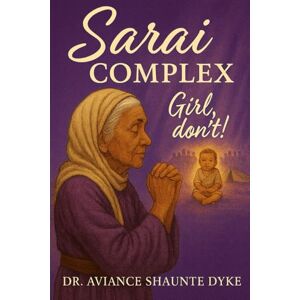 Dyke, Dr Aviance Shaunte Sarai Complex: Girl Don't: A Devotional Journey from Doubt to Belief Dyke, Dr Aviance Shaunte Sarai Complex: Girl Don't: A Devotional Journey from Doubt to Belief