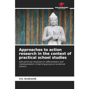Andronik, Iris Approaches to action research in the context of practical school studies: with particular emphasis on differentiation and individualisation of learning groups at vocational schools Andronik, Iris Approaches to action research in the context of practical school studies: with particular emphasis on differentiation and individualisation of learning groups at vocational schools