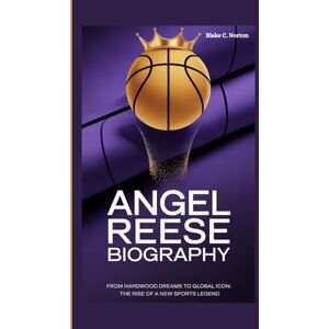 Symantec ANGEL REESE BIOGRAPHY: From Hardwood Dreams to Global Icon: The Rise of a New Sports Legend Symantec ANGEL REESE BIOGRAPHY: From Hardwood Dreams to Global Icon: The Rise of a New Sports Legend