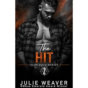 Weaver, Julie The Hit: Team Zulu Series Book 1, (A Romantic Suspense Novel) Weaver, Julie The Hit: Team Zulu Series Book 1, (A Romantic Suspense Novel)