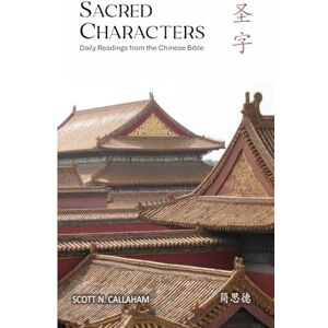 Scott Sacred Characters: Daily Readings from the Chinese Bible Scott Sacred Characters: Daily Readings from the Chinese Bible