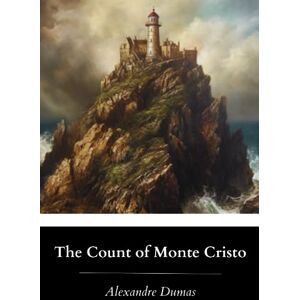Dumas, Alexandre The Count of Monte Cristo: The Original 1846 English Translation (Annotated) Dumas, Alexandre The Count of Monte Cristo: The Original 1846 English Translation (Annotated)