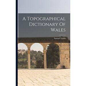 Lewis, Samuel A Topographical Dictionary Of Wales Lewis, Samuel A Topographical Dictionary Of Wales