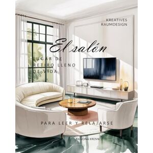Krenn, Ramona El salón: LUGAR DE RETIRO LLENO DE VIDA Krenn, Ramona El salón: LUGAR DE RETIRO LLENO DE VIDA