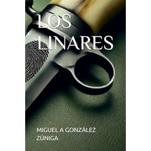GONZÁLEZ ZÚNIGA, MIGUEL A LOS LINARES GONZÁLEZ ZÚNIGA, MIGUEL A LOS LINARES