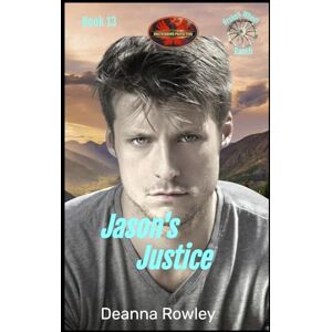 Rowley, Deanna L. Jason's Justice: Brotherhood Protector World (Broken Wheel Ranch) Rowley, Deanna L. Jason's Justice: Brotherhood Protector World (Broken Wheel Ranch)