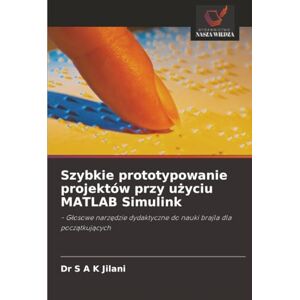Jilani, Dr S A K Szybkie prototypowanie projektów przy użyciu MATLAB Simulink: Głosowe narzędzie dydaktyczne do nauki brajla dla początkujących: G¿osowe narz¿dzie dydaktyczne do nauki brajla dla pocz¿tkuj¿cych Jilani, Dr S A K Szybkie prototypowanie projektów przy użyciu MATLAB Simulink: Głosowe narzędzie dydaktyczne do nauki brajla dla początkujących: G¿osowe narz¿dzie dydaktyczne do nauki brajla dla pocz¿tkuj¿cych