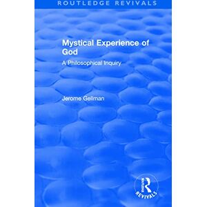Gellman, Jerome Mystical Experience of God: A Philosophical Inquiry (Routledge Revivals) Gellman, Jerome Mystical Experience of God: A Philosophical Inquiry (Routledge Revivals)