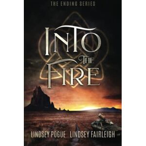 Pogue, Lindsey Into The Fire (The Ending Series) Pogue, Lindsey Into The Fire (The Ending Series)