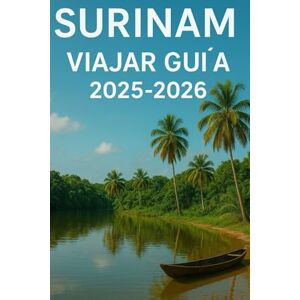Footloose, Finn Surinam Viajar Guía 2025-2026: Explorar Sur Estados Unidos Oculto Joyas: Cultura, Naturaleza, gastronomía y aventura en Paramaribo, la selva tropical y más allá Footloose, Finn Surinam Viajar Guía 2025-2026: Explorar Sur Estados Unidos Oculto Joyas: Cultura, Naturaleza, gastronomía y aventura en Paramaribo, la selva tropical y más allá