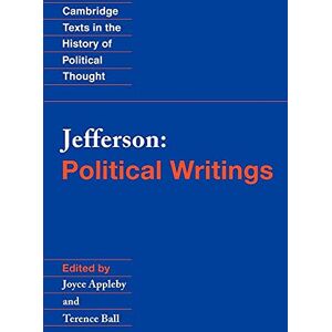 Thomas Jefferson Jefferson: Political Writings (Cambridge Texts in the History of Political Thought) Thomas Jefferson Jefferson: Political Writings (Cambridge Texts in the History of Political Thought)