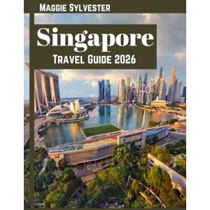 Sylvester, Maggie Singapore Travel Guide 2026: Explore the city's attraction with kids, budget tips and map Sylvester, Maggie Singapore Travel Guide 2026: Explore the city's attraction with kids, budget tips and map