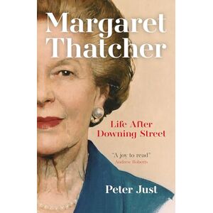 Peter Just Margaret Thatcher: Life After Downing Street Peter Just Margaret Thatcher: Life After Downing Street