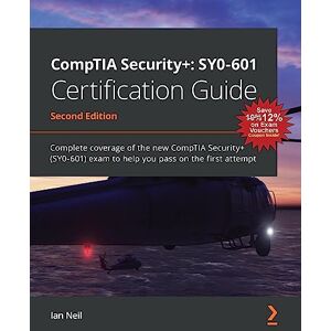 Neil, Ian CompTIA Security+: SY0-601 Certification Guide: Complete coverage of the new CompTIA Security+ (SY0-601) exam to help you pass on the first attempt Neil, Ian CompTIA Security+: SY0-601 Certification Guide: Complete coverage of the new CompTIA Security+ (SY0-601) exam to help you pass on the first attempt