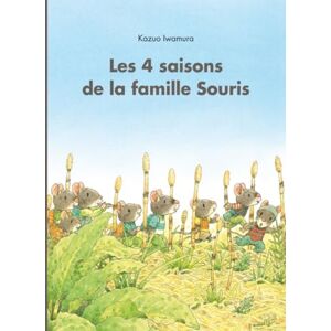 Iwamura, Kazuo Les 4 saisons de la famille Souris Iwamura, Kazuo Les 4 saisons de la famille Souris