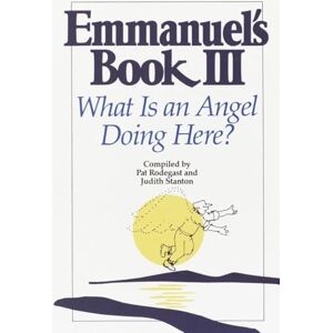 Rodegast, Pat Emmanuel's Book III: What Is an Angel Doing Here?: 0003 Rodegast, Pat Emmanuel's Book III: What Is an Angel Doing Here?: 0003