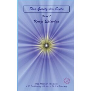 Meeßen, Udo Kurze Episoden: Das Gesetz der Seele Original Band 8 Meeßen, Udo Kurze Episoden: Das Gesetz der Seele Original Band 8