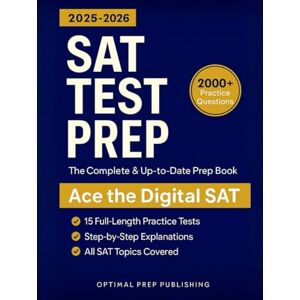 Prep Publishing, Optimal SAT Test Prep: The Complete & Up-to-Date Prep Book with 15 Full-Length Practice Tests, 2000+ Practice Questions & Step-by-Step Explanations to Ace the Digital SAT Prep Publishing, Optimal SAT Test Prep: The Complete & Up-to-Date Prep Book with 15 Full-Length Practice Tests, 2000+ Practice Questions & Step-by-Step Explanations to Ace the Digital SAT