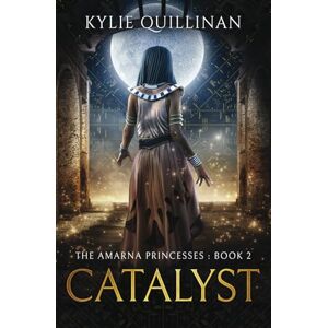 Quillinan, Kylie Catalyst: 2 (The Amarna Princesses) Quillinan, Kylie Catalyst: 2 (The Amarna Princesses)