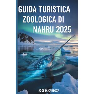 Cardoza, Jose D. GUIDA TURISTICA ZOOLOGICA DI NAHRU 2025: Un amichevole compagno di viaggio in una delle fughe urbane più selvagge dell'India Cardoza, Jose D. GUIDA TURISTICA ZOOLOGICA DI NAHRU 2025: Un amichevole compagno di viaggio in una delle fughe urbane più selvagge dell'India