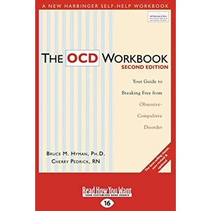 Hyman, Bruce M. The OCD Workbook: Your Guide to Breaking Free from Obsessive-Compulsive Disorder: 2nd Edition: Your Guide to Breaking Free from Obsessive-Compulsive Disorder Hyman, Bruce M. The OCD Workbook: Your Guide to Breaking Free from Obsessive-Compulsive Disorder: 2nd Edition: Your Guide to Breaking Free from Obsessive-Compulsive Disorder