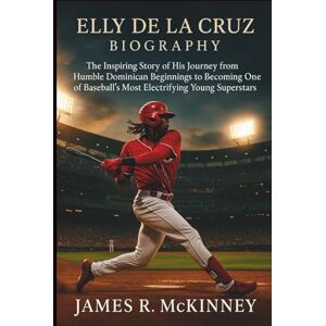 R. McKinney, James Elly De La Cruz Biography: The Inspiring Story of His Journey from Humble Dominican Beginnings to Becoming One of Baseball’s Most Electrifying Young Superstars R. McKinney, James Elly De La Cruz Biography: The Inspiring Story of His Journey from Humble Dominican Beginnings to Becoming One of Baseball’s Most Electrifying Young Superstars