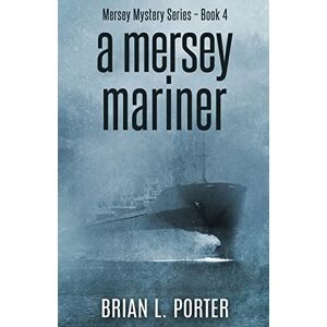 Porter, Brian L A Mersey Mariner: 4 (Mersey Murder Mysteries) Porter, Brian L A Mersey Mariner: 4 (Mersey Murder Mysteries)
