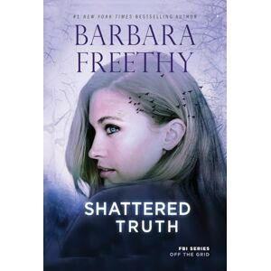 Freethy, Barbara Shattered Truth Freethy, Barbara Shattered Truth