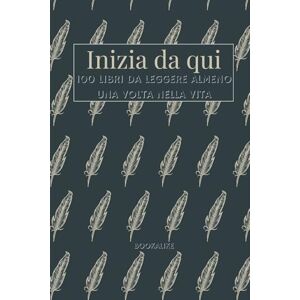 Bookalike Inizia da qui: 100 libri da leggere almeno una volta nella vita – Un diario letterario illustrato per orientarsi, ispirarsi e perdersi tra le pagine più amate di sempre. Bookalike Inizia da qui: 100 libri da leggere almeno una volta nella vita – Un diario letterario illustrato per orientarsi, ispirarsi e perdersi tra le pagine più amate di sempre.