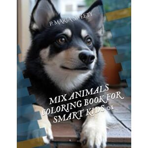 SWEETY, MISS P. MARIA MIX ANIMALS COLORING BOOK FOR SMART KIDS 01 SWEETY, MISS P. MARIA MIX ANIMALS COLORING BOOK FOR SMART KIDS 01
