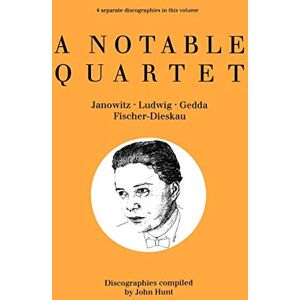 Hunt, St. John A Notable Quartet: 4 Discographies Gundula Janowitz, Christa Ludwig, Nicolai Gedda, Dietrich Fischer-Dieskau Hunt, St. John A Notable Quartet: 4 Discographies Gundula Janowitz, Christa Ludwig, Nicolai Gedda, Dietrich Fischer-Dieskau