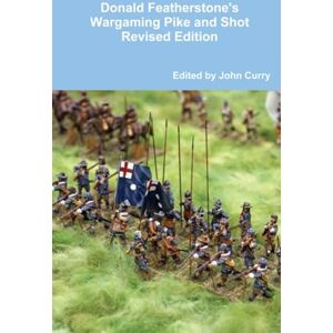 Featherstone, Donald Donald Featherstone's Wargaming Pike and Shot: Revised Edition Featherstone, Donald Donald Featherstone's Wargaming Pike and Shot: Revised Edition