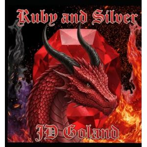 Goland, JD Ruby And Silver: Silver Series Book Five Goland, JD Ruby And Silver: Silver Series Book Five