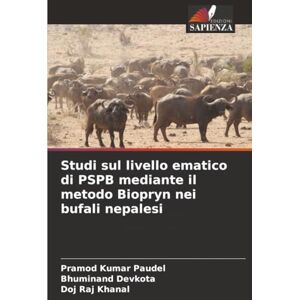 Paudel, Pramod Kumar Studi sul livello ematico di PSPB mediante il metodo Biopryn nei bufali nepalesi Paudel, Pramod Kumar Studi sul livello ematico di PSPB mediante il metodo Biopryn nei bufali nepalesi