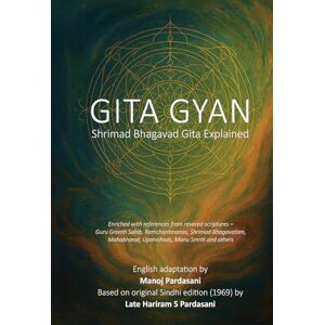 Manoj Pardasani GITA GYAN: Shrimad Bhagavad Gita Explained Manoj Pardasani GITA GYAN: Shrimad Bhagavad Gita Explained