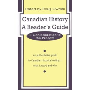 Canadian History: a Reader's Guide: Volume 2: Confederation to the Present Canadian History: a Reader's Guide: Volume 2: Confederation to the Present