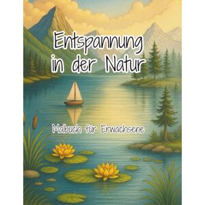 Alvarez Hoppert, José Entspannung in der Natur: Malbuch für Jugendliche und Erwachsene mit 70 Naturmotiven zur Entspannung Stressabbau Achtsamkeit und Kreativität Naturmalbuch ab 12 Jahren Alvarez Hoppert, José Entspannung in der Natur: Malbuch für Jugendliche und Erwachsene mit 70 Naturmotiven zur Entspannung Stressabbau Achtsamkeit und Kreativität Naturmalbuch ab 12 Jahren
